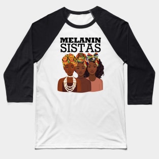 Melanin Sistas Black Girl Magic Baseball T-Shirt